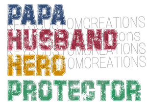 Papa. Husband. Hero. Protector.