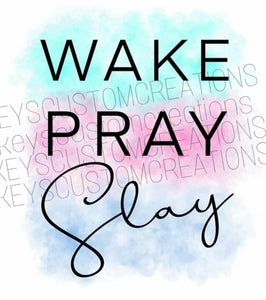 Wake Pray and Slay