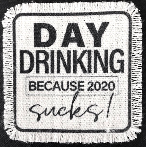 Day Drinking B/c 2020 Sucks