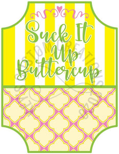 Suck It Up Buttercup