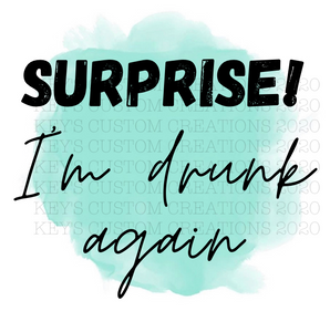 Surprise! I'm Drinking/Drunk Again