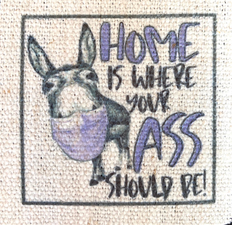 Home Is Where Your Ass Should Be