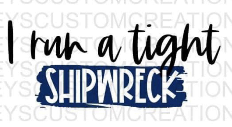 I Run a Tight Shipwreck