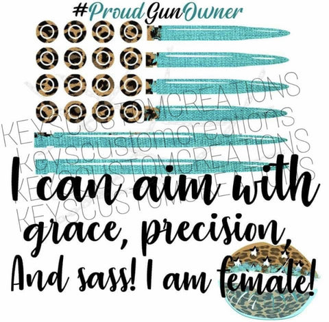 I Can Aim With Grace, Precision, & Sass!