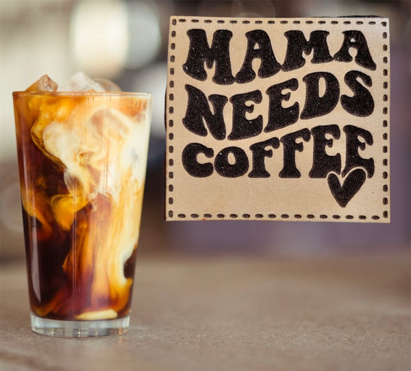 Mama Needs Coffee Leather Patch