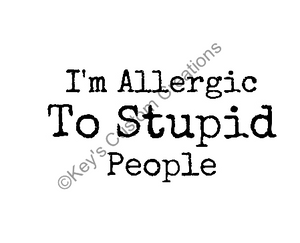 I'm Allergic to Stupid People