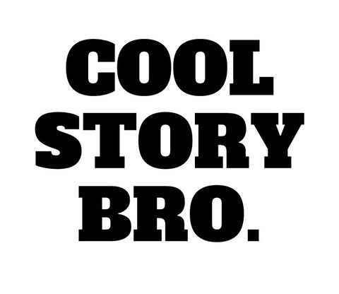 Cool Story Bro