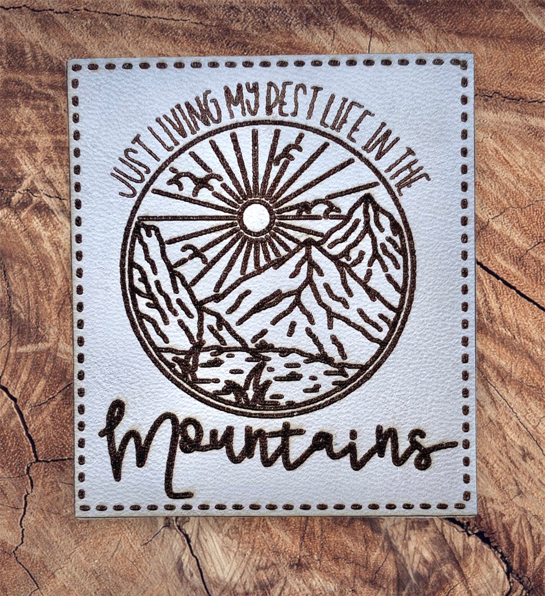 Just Living My Best Life In The Mountains Leather Patch