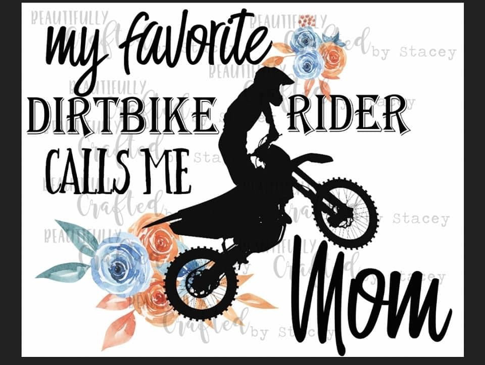 My Favorite Dirt Bike Rider Calls Me Mom