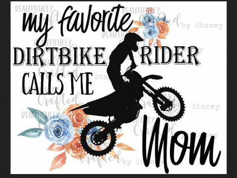 My Favorite Dirt Bike Rider Calls Me Mom