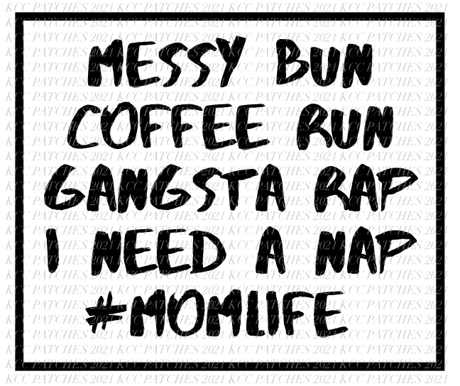 Messy Bun Coffee Run Gangsta Rap I Need A Nap #momlife