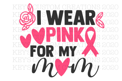 I Wear Pink For My Mom