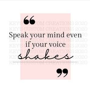 Speak Your Mind Even If Your Voice Shakes