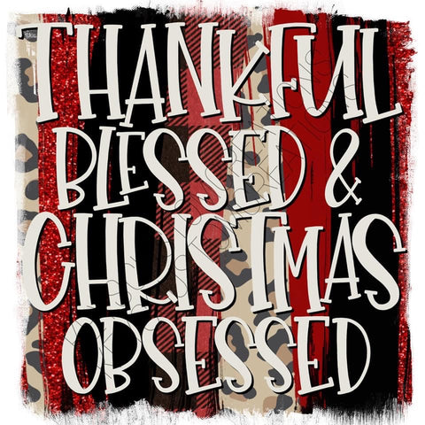 Thankful Blessed And Christmas Obsessed