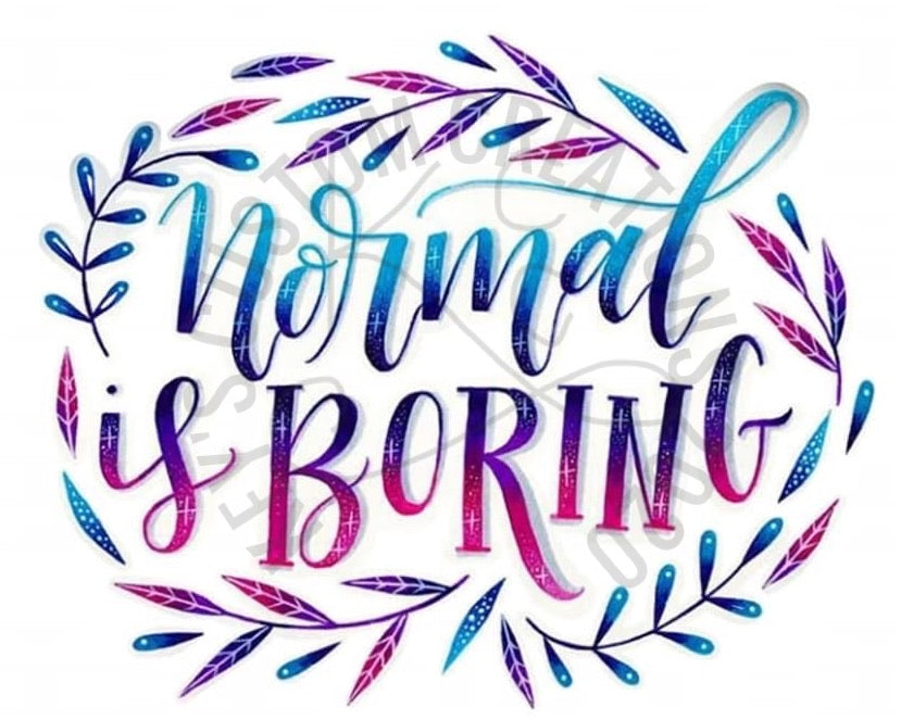 Normal Is Boring