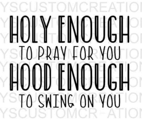 Holy Enough Hood Enough