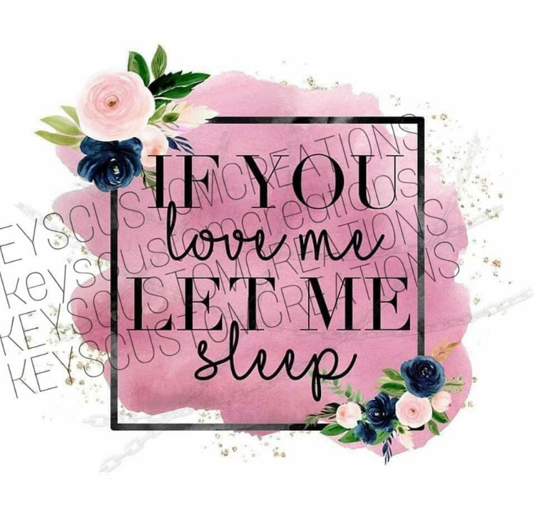 If You Love Me Let Me Sleep