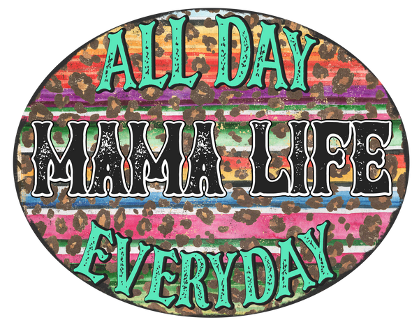 Mama Life All Day Everyday
