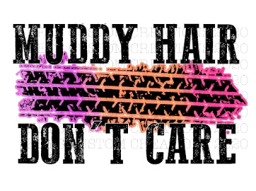 Muddy Hair Don't Care