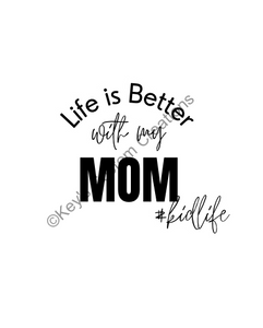Life is Better with my Mom #kidlife