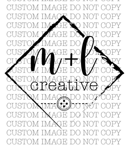 M+L Creative Custom