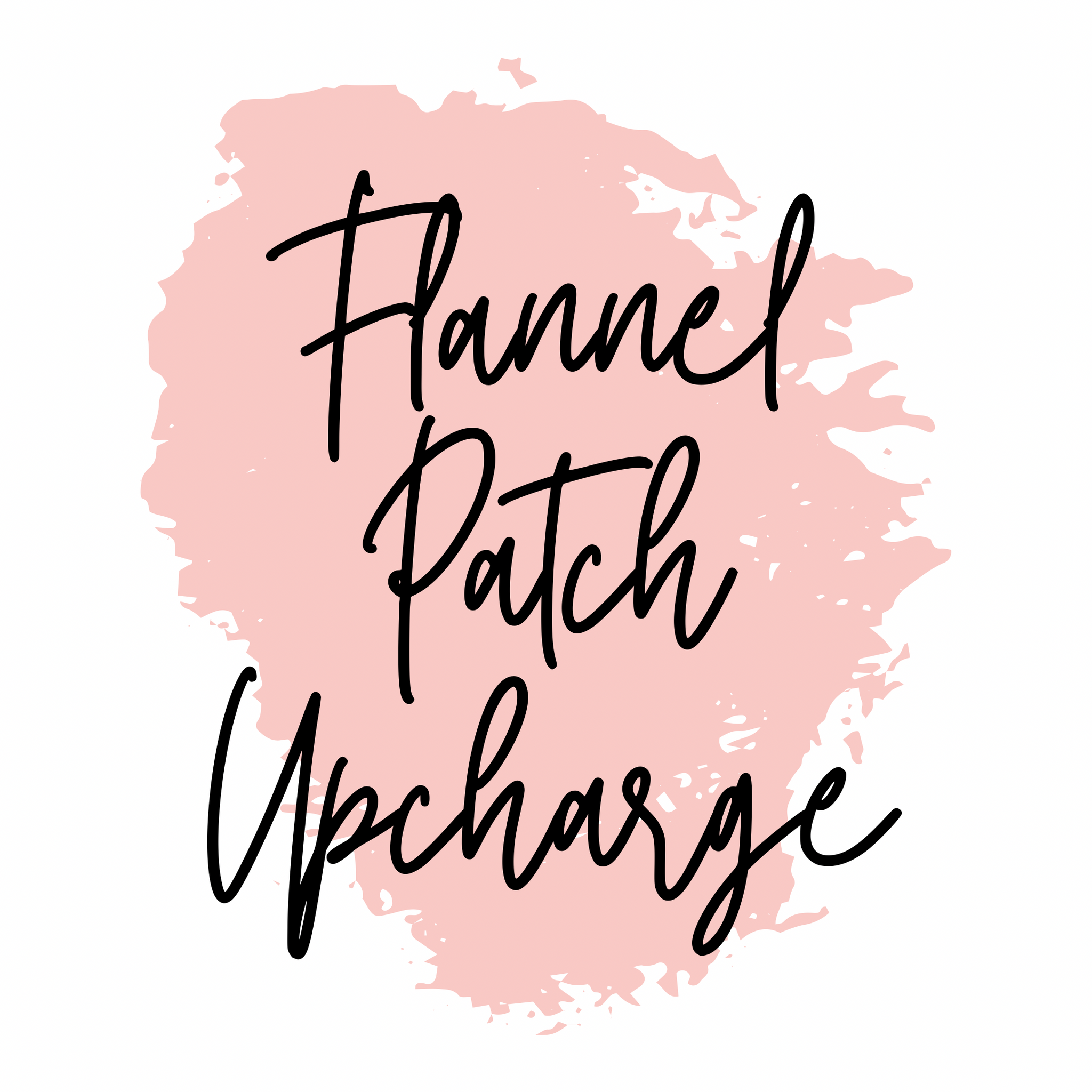 Flannel Patch Size Upcharge