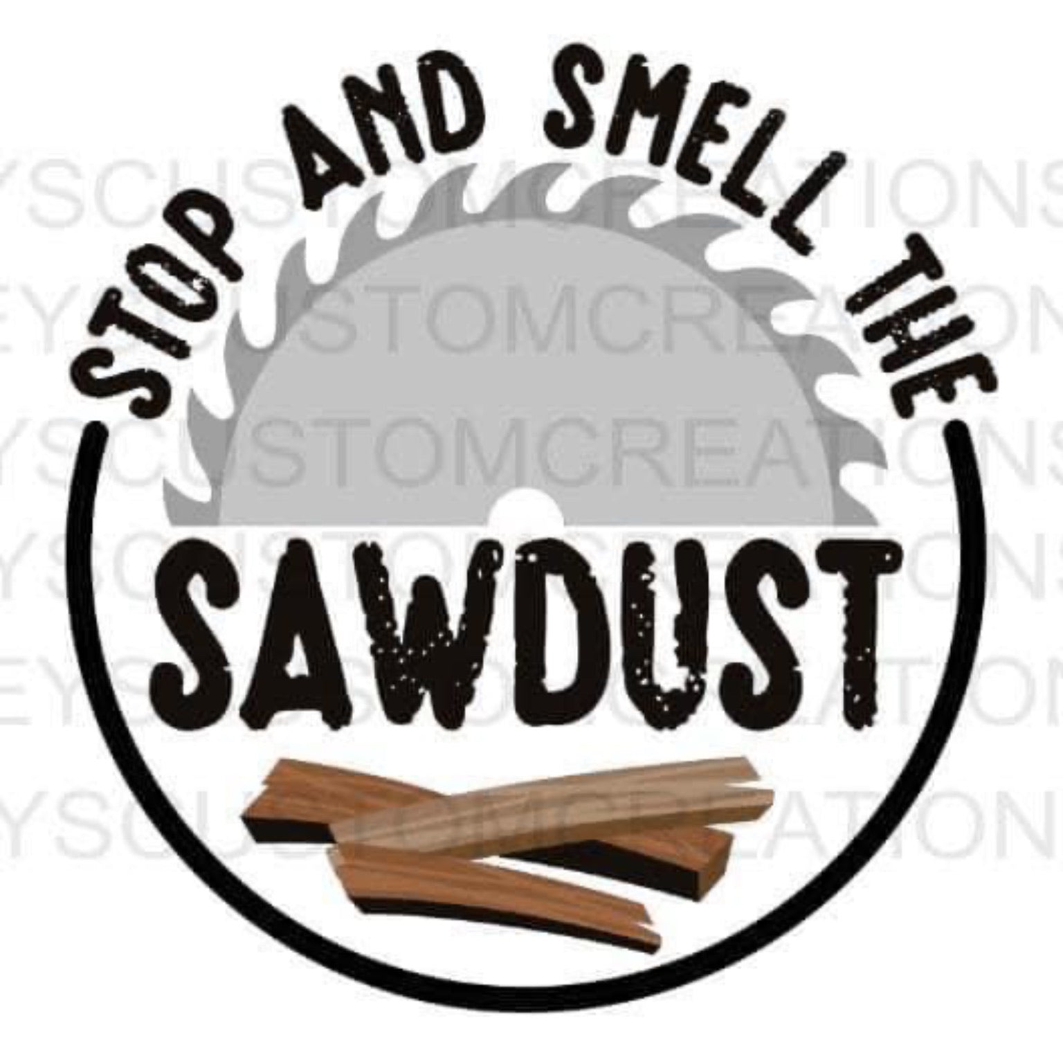 Stop And Smell The Sawdust