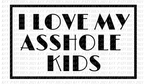 I Love My Asshole Kids