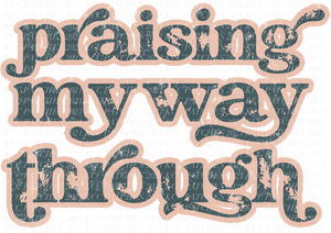 Praising My Way Through