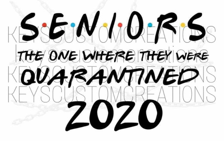 Senior. The One Where They Were Quarantined 2020