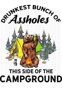 Drunkest Bunch Of Assholes This Side Of The Campground