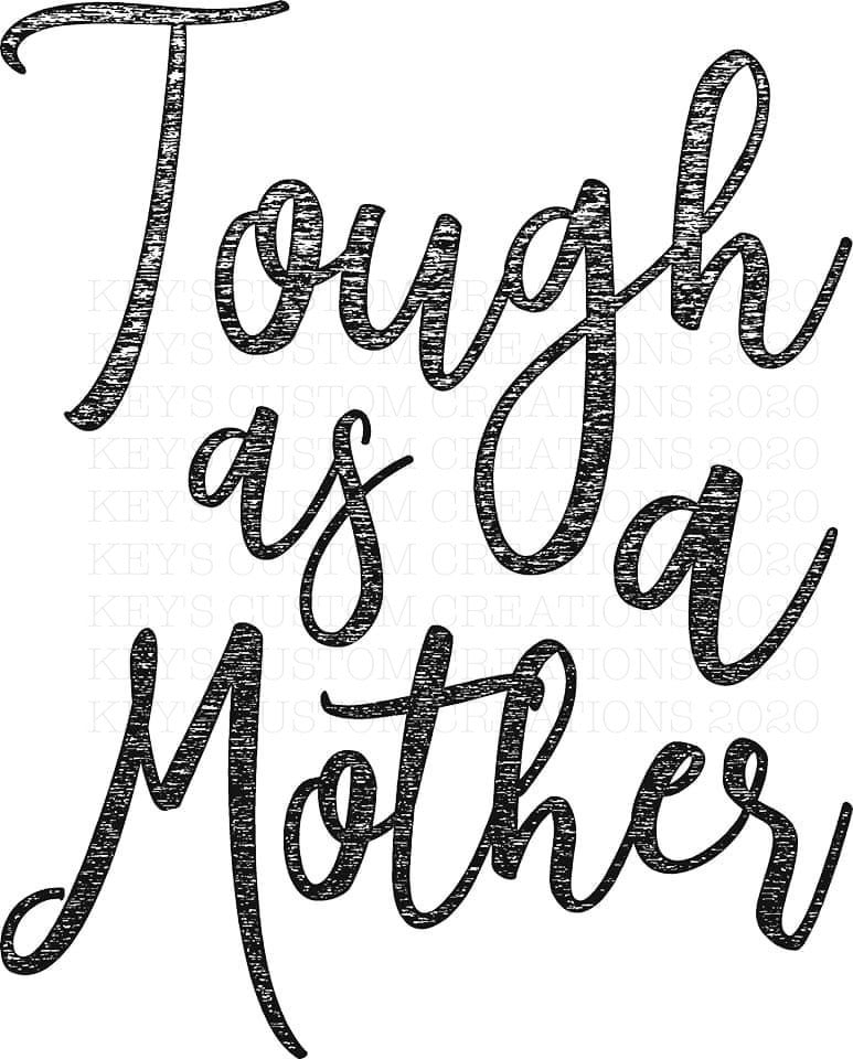 Tough As A Mother