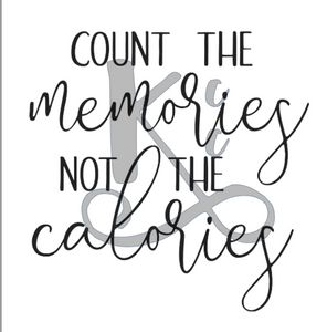 Count The Memories Not The Calories