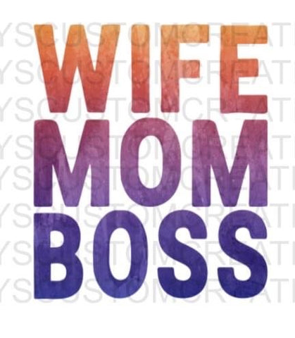 Wife. Mom. Boss.