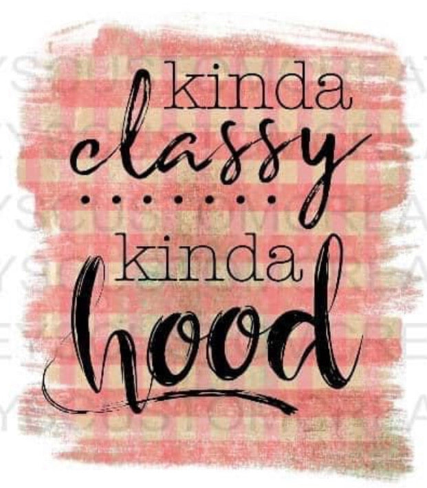 Kinda Classy Kinda Hood