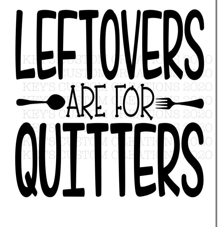 Leftovers Are For Quitters